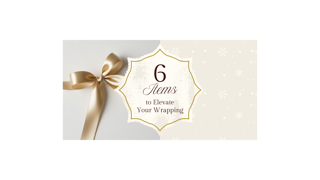 6 Items to Elevate Your Wrapping