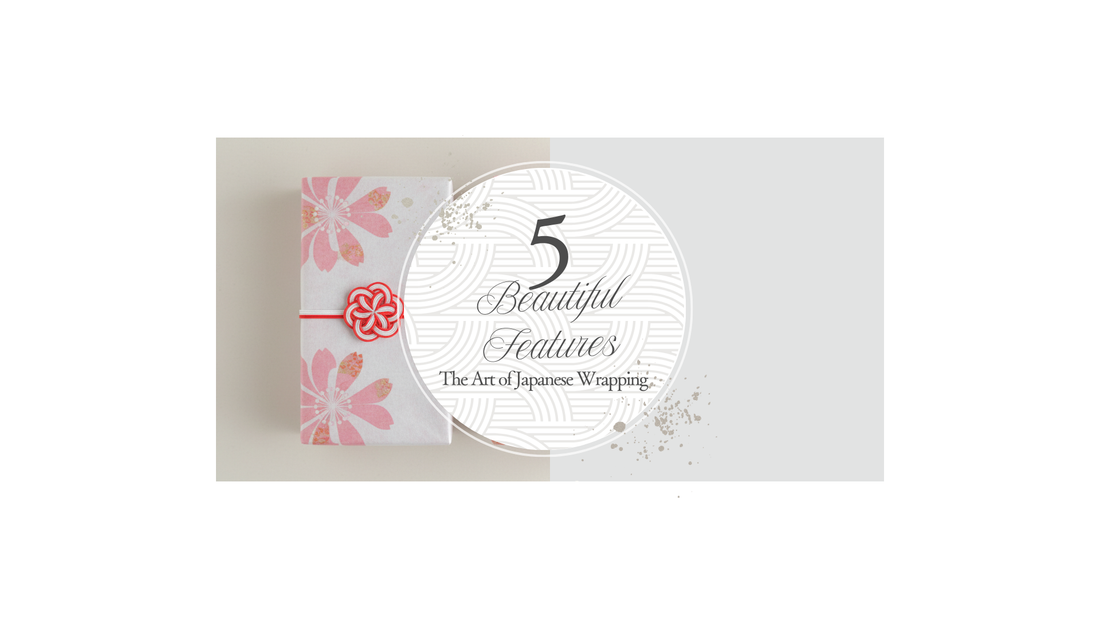 5 Beautiful Features The Art of Japanese Wrapping